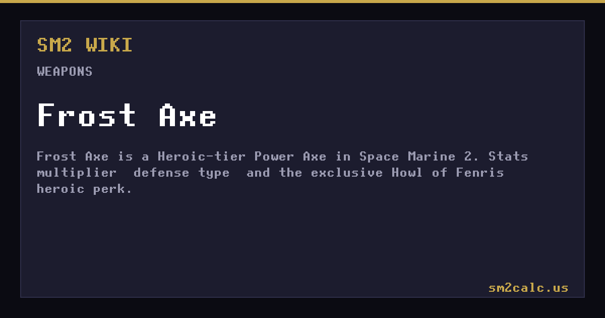 Frost Axe (Heroic Power Axe) - SM2 Wiki