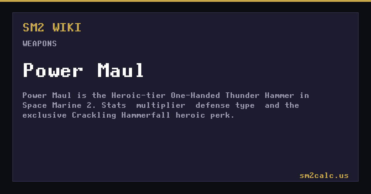 Power Maul (Heroic One-Handed Thunder Hammer) - SM2 Wiki